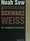 Noah Sow - Deutschland Schwarz Weiss [antikvár]