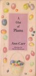 Ann Carr - A Glut of Plums [antikvár]
