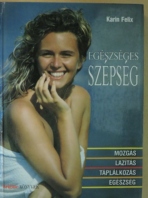 Karin Felix - Egészséges szépség [antikvár]