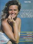 Karin Felix - Egészséges szépség [antikvár]