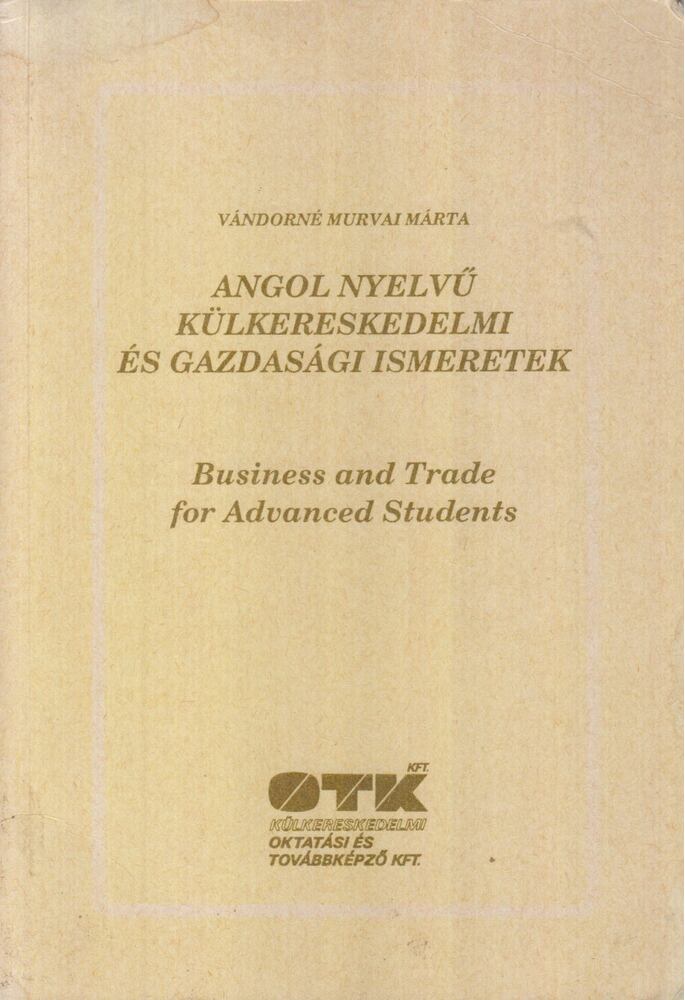 Vándorné Murvai Márta - Angol nyelvű külkereskedelmi és gazdasági ismeretek [antikvár]