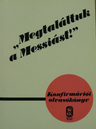 Szénási Sándor - "Megtaláltuk a Messiást!" [antikvár]