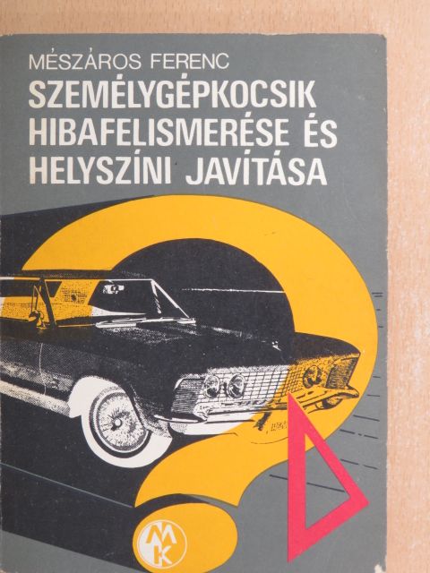 Mészáros Ferenc - Személygépkocsik hibafelismerése és helyszíni javítása [antikvár]