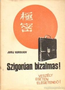 Korolkov, Jurij - Szigorúan bizalmas [antikvár]