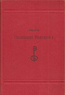 Grammaire pratique de le langue francaise Volume 1 [antikvár]