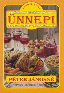 Péter Jánosné - Válogatott ünnepi receptjeim [antikvár]