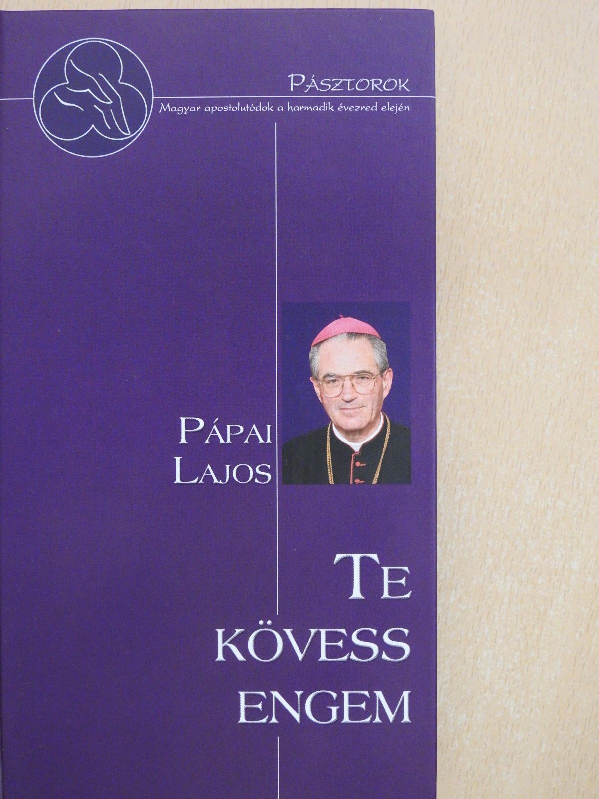 Pápai Lajos - Te kövess engem (dedikált példány) [antikvár]