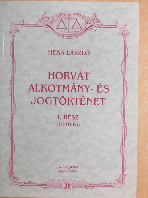 Heka László - Horvát alkotmány- és jogtörténet I. [antikvár]