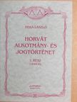 Heka László - Horvát alkotmány- és jogtörténet I. [antikvár]