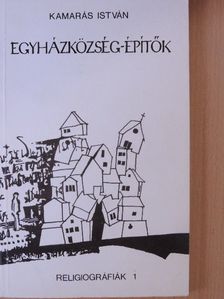 Kamarás István - Egyházközség-építők [antikvár]