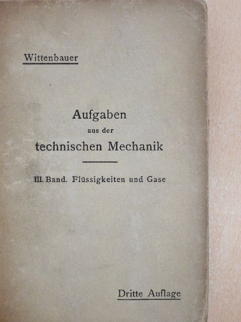 Ferdinand Wittenbauer - Aufgaben aus der Technischen Mechanik III. [antikvár]