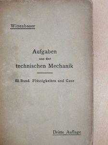 Ferdinand Wittenbauer - Aufgaben aus der Technischen Mechanik III. [antikvár]