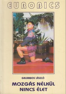 Galambos László - Mozgás nélkül nincs élet [antikvár]