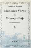 Lehoczky Tivadar - Munkács Város uj Monografiája I. kötet [antikvár]