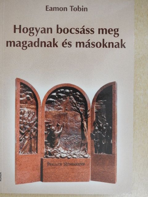 Eamon Tobin - Hogyan bocsáss meg magadnak és másoknak [antikvár]