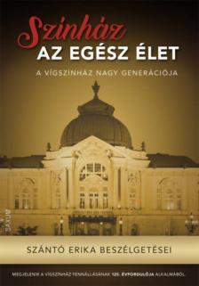 Szántó Erika - Színház az egész élet - Szántó Erika beszélgetései [antikvár]