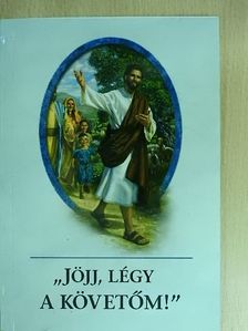 "Jöjj, légy a követőm!" [antikvár]