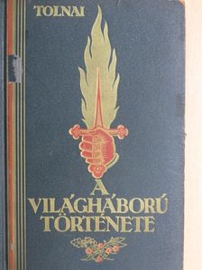 Berény Imre - Tolnai - A világháború története VIII. (töredék) [antikvár]
