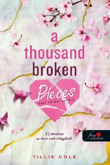 Tillie Cole - A Thousand Broken Pieces - Ezer törött szilánk