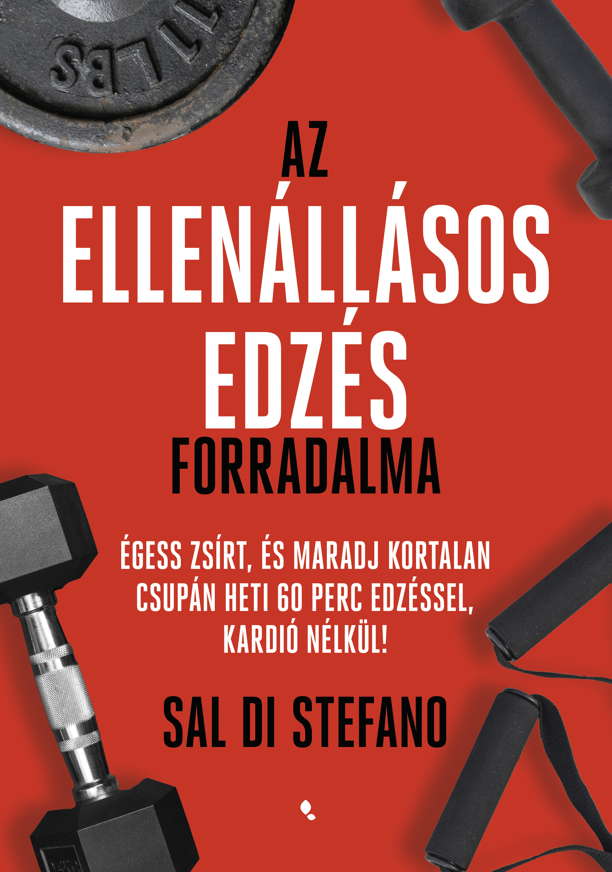 Sal Di Stefano - Az ellenállásos edzés forradalma [eKönyv: epub, mobi]