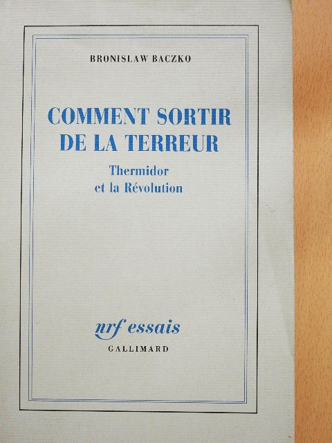 Bronislaw Baczko - Comment sortir de la Terreur [antikvár]