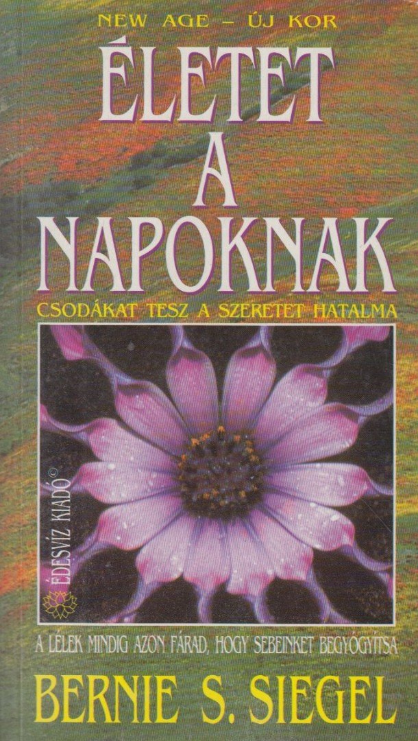 Bernie S. Siegel - Életet a napoknak [antikvár]