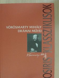 Vörösmarty Mihály - Vörösmarty Mihály drámai művei [antikvár]