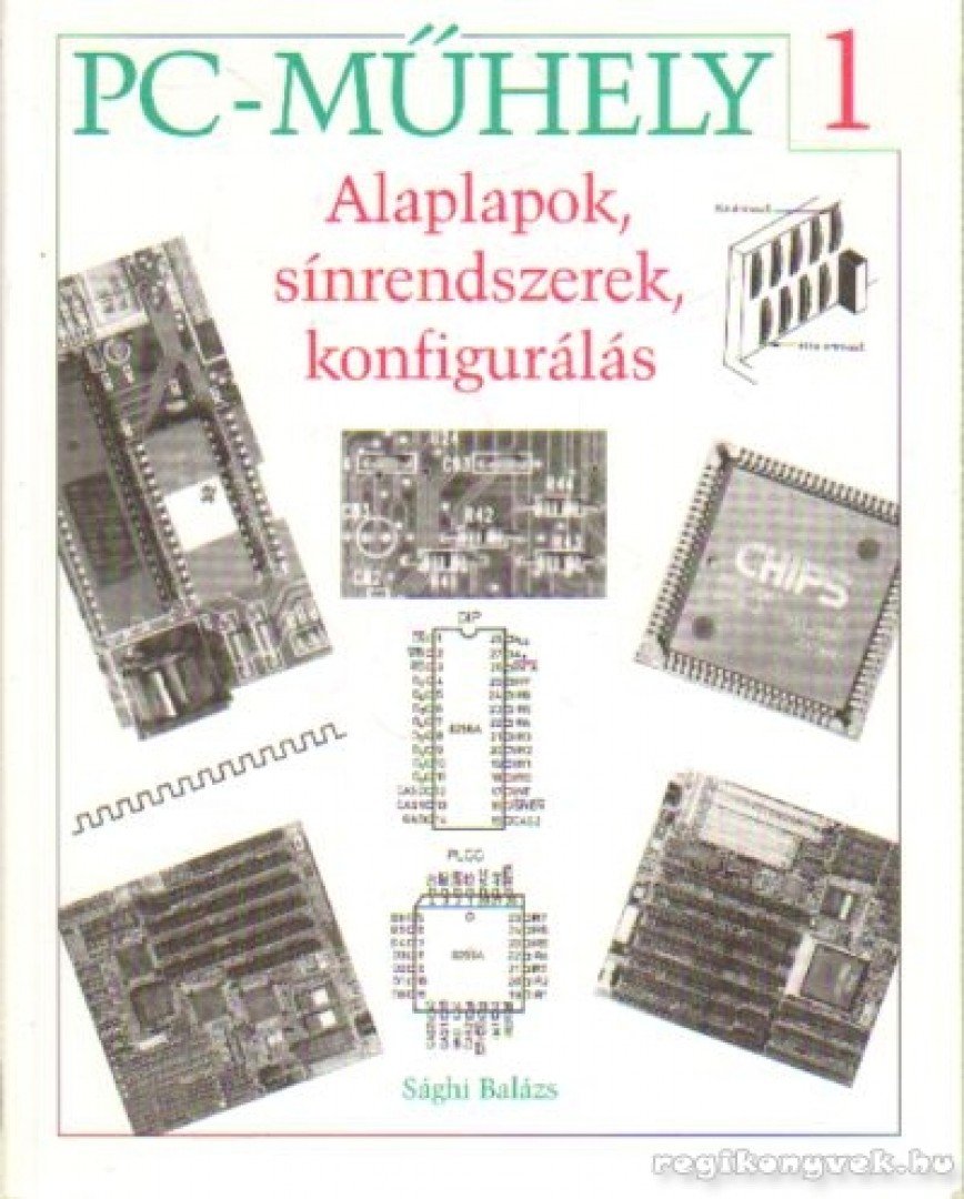 Sághi Balázs - Alaplapok, sínrendszerek, konfigurálás [antikvár]