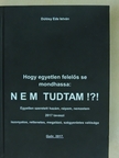 Dúlósy Ede István - Hogy egyetlen felelős se mondhassa: NEM TUDTAM!?! [antikvár]
