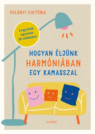 Polányi Viktória - Hogyan éljünk harmóniában egy kamasszal