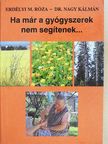 Dr. Nagy Kálmán - Ha már a gyógyszerek nem segítenek.... [antikvár]