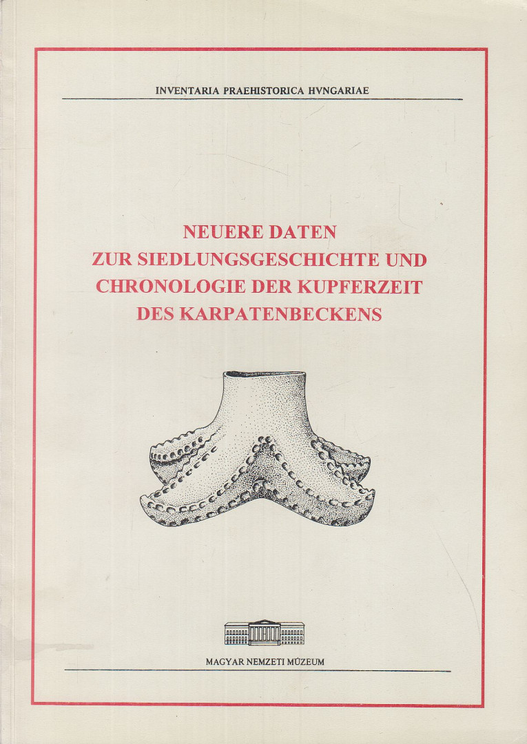 Kovács Tibor - Neuere Daten zur Siedlungsgeschichte und Chronologie der Kupferzeit des Karpatenbeckens [antikvár]