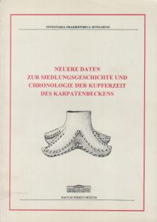 Kovács Tibor - Neuere Daten zur Siedlungsgeschichte und Chronologie der Kupferzeit des Karpatenbeckens [antikvár]