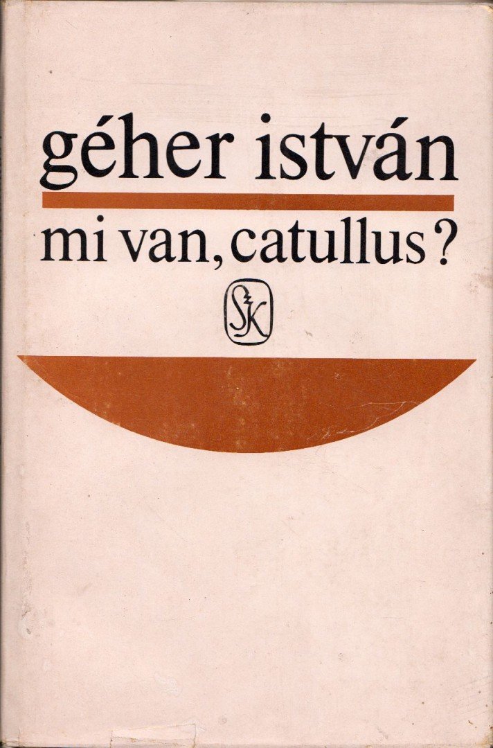 Géher István - Mi van, Catullus? [antikvár]
