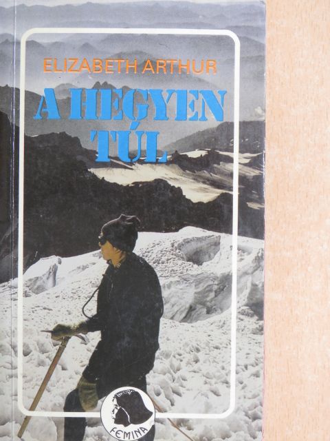 Elizabeth Arthur - A hegyen túl [antikvár]