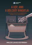 Miklós Lukacs de Pereny - A gép, ami a bölcsőt ringatja - Technológia és az emberiség sorsa a XXI. században