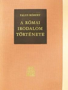 Falus Róbert - A római irodalom története [antikvár]