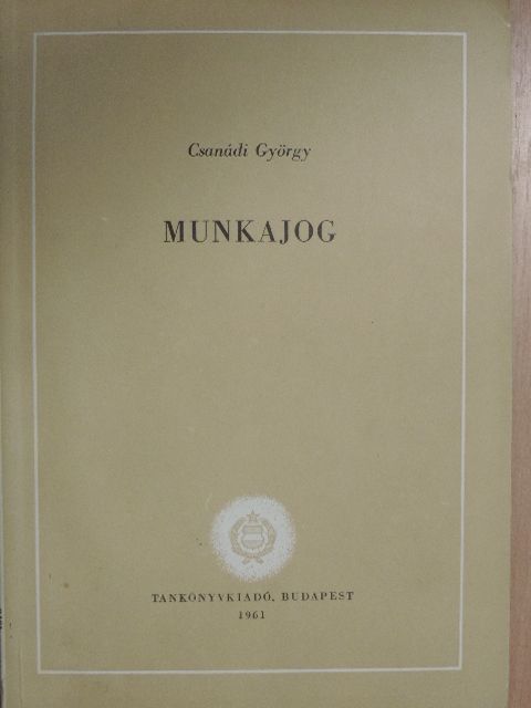 Dr. Csanádi György - Munkajog [antikvár]