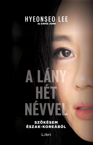 Hyeonseo Lee - A lány hét névvel [eKönyv: epub, mobi]