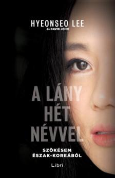 Hyeonseo Lee - A lány hét névvel [eKönyv: epub, mobi]