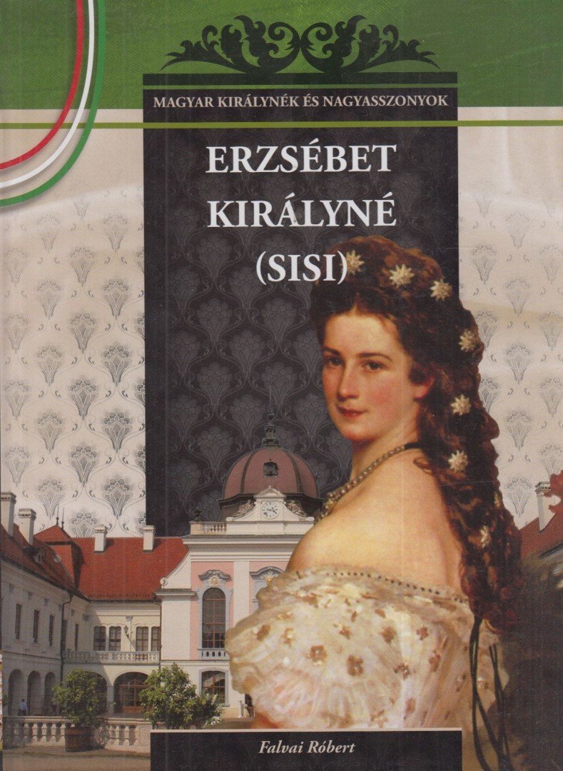 Falvai Róbert - Erzsébet királyné (Sisi) [antikvár]