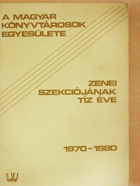 Benkő Csabáné - A Magyar Könyvtárosok Egyesülete zenei szekciójának tíz éve [antikvár]