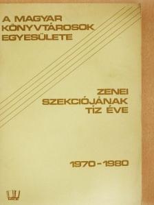 Benkő Csabáné - A Magyar Könyvtárosok Egyesülete zenei szekciójának tíz éve [antikvár]