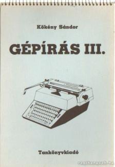KÖKÉNY SÁNDOR - Gépírás III. [antikvár]