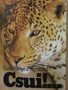 Széchenyi Zsigmond - Csui!... [antikvár]
