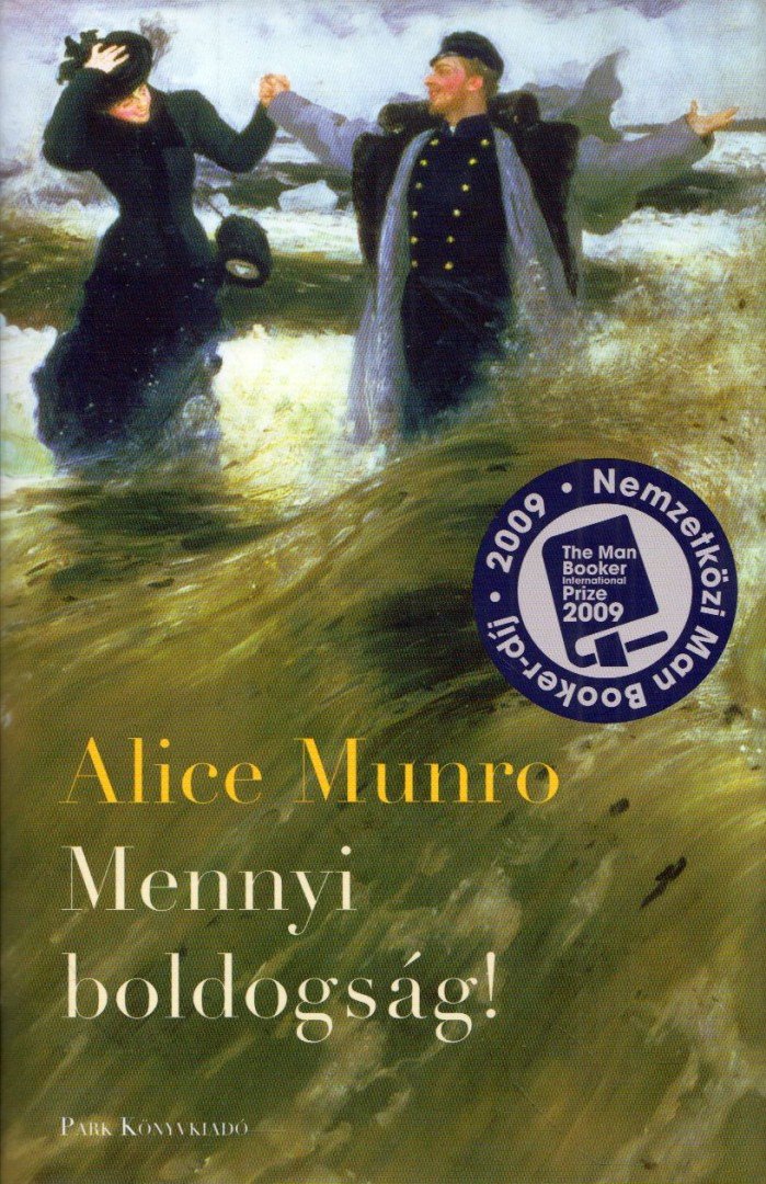 Alice Munro - Mennyi boldogság! [antikvár]