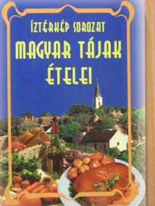 Magyar tájak ételei [antikvár]