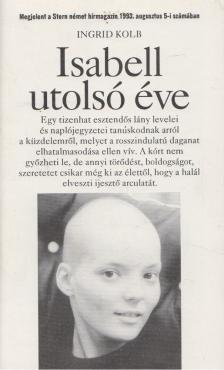 Ingrid Kolb - Isabell utolsó éve [antikvár]