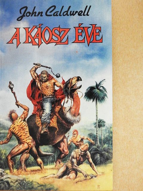 John Caldwell - A Káosz Éve [antikvár]