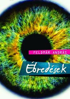 FELDMÁR ANDRÁS - Ébredések